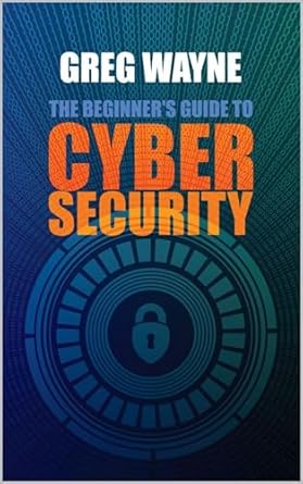 Unlock Your Digital Safety: A Comprehensive Review of ‘The Beginner’s Guide to Cybersecurity: Master the Art of Online Safety – Everything You Need to Know for a Secure Digital Life in One Complete Handbook’