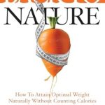 Discover the Secrets to Sustainable Weight Loss: A Review of ‘Back To Nature: How To Attain Optimal Weight Naturally Without Counting Calories Or Grueling Exercises’