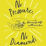 Transform Your Perspective with This Inspiring Review of ‘No Pressure, No Diamonds: Mining for Gifts in Illness and Loss’