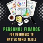 Unlock Your Financial Future: A Comprehensive Review of ‘Personal Finance for Beginners to Master Money Skills: An Essential Guide to Budget and Manage Money Wisely’