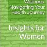 Empowering Insights for a Healthier Life: A Comprehensive Review of ‘Pathways to Wellness: Navigating Your Health Journey: Insights for Women from Amazon’