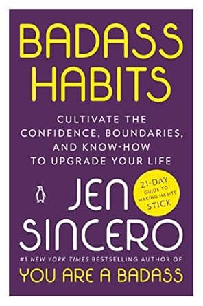 Transform Your Life with These Game-Changing Insights: A Review of Badass Habits: Cultivate the Confidence, Boundaries, and Know-How to Upgrade Your Life