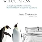 Discover the Secrets to Intimacy: A Comprehensive Review of ‘Sex Without Stress: A Couple’s Guide to Overcoming Disappointment, Avoidance & Pressure’ Discover the Secrets to Intimacy: A Comprehensive Review of ‘Sex Without Stress: A Couple’s Guide to Overcoming Disappointment, Avoidance & Pressure’