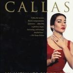 Unveiling the Legend: A Compelling Review of Maria Callas: An Intimate Biography