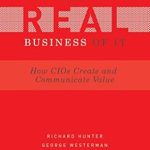Transform Your IT Strategy: A Comprehensive Review of ‘Real Business of IT: How CIOs Create and Communicate Value’