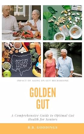Unlocking Longevity: A Must-Read Review of ‘Golden Gut: A Comprehensive Guide to Optimal Gut Health for Seniors’