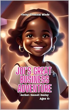 Discover the Secrets of Financial Success: A Review of Joi’s Great Business Adventure: Young Financial Minds (Financial Literacy for Kids)