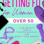 Empowering Review: Discover the Secrets in ‘Getting Fit For Women Over 50: Lose Weight, Tone & Tighten Muscles and Boost Your Energy’