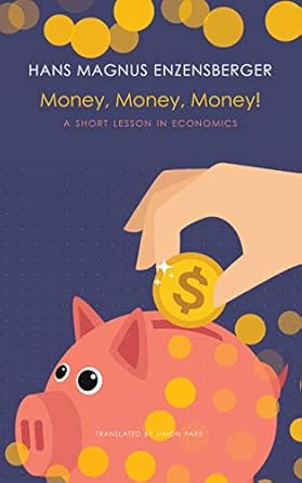 Unlock Financial Wisdom: A Review of Money, Money, Money!: A Short Lesson in Economics (The Seagull Library of German Literature)