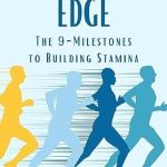 Transform Your Fitness Journey: A Comprehensive Review of ‘Endurance Edge: The 9-Milestones to Building Stamina’ – Step-by-Step Plan for Superior Cardiovascular Fitness