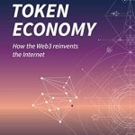Transform Your Understanding of the Digital Future: A Comprehensive Review of ‘Token Economy: How the Web3 Reinvents the Internet’ (Second Edition) Transform Your Understanding of the Digital Future: A Comprehensive Review of ‘Token Economy: How the Web3 Reinvents the Internet’ (Second Edition)