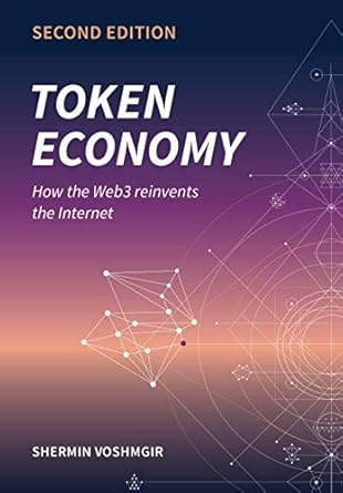 Transform Your Understanding of the Digital Future: A Comprehensive Review of ‘Token Economy: How the Web3 Reinvents the Internet’ (Second Edition)