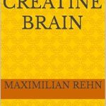 Unlock Your Mental Potential: A Comprehensive Review of The Creatine Brain: The Ultimate Book and Guide to Mental Performance Enhancement with Creatine Unlock Your Mental Potential: A Comprehensive Review of The Creatine Brain: The Ultimate Book and Guide to Mental Performance Enhancement with Creatine