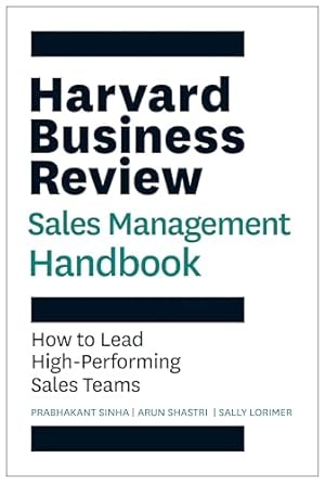 Unlocking Sales Success: A Comprehensive Review of The Harvard Business Review Sales Management Handbook: How to Lead High-Performing Sales Teams (HBR Handbooks)