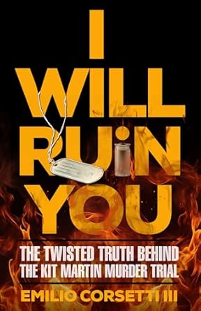 Unraveling the Dark Secrets: A Gripping Review of ‘I WILL RUIN YOU: The Twisted Truth Behind The Kit Martin Murder Trial’