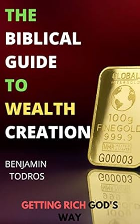 Unlocking Prosperity: A Comprehensive Review of The Biblical Guide To Wealth Creation: The Secrets of Getting Rich God’s Way