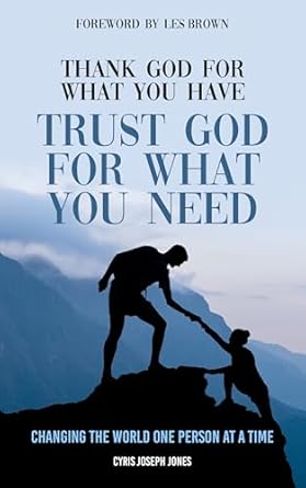 Unlock Life’s Abundance: A Comprehensive Review of ‘Thank God For What You Have, Trust God For What You Need’