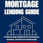 Unlock Your Homeownership Dreams: A Comprehensive Review of the ‘Comprehensive Mortgage Lending Guide: A Step-by-Step Handbook for Homebuyers, Investors, and Finance Professionals (Business and Mortgage Series 3)’