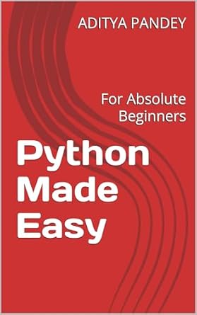 Unlock Your Coding Potential: A Comprehensive Review of ‘Python Made Easy: For Absolute Beginners (Python Book Book 1)’