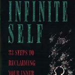 Transform Your Life Today: A Comprehensive Review of Infinite Self: 33 Steps to Reclaiming Your Inner Power Transform Your Life Today: A Comprehensive Review of Infinite Self: 33 Steps to Reclaiming Your Inner Power