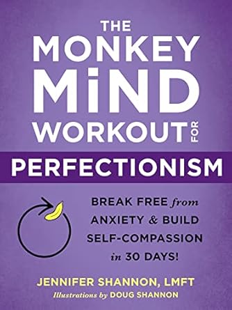 Transform Your Mindset: A Comprehensive Review of The Monkey Mind Workout for Perfectionism: Break Free from Anxiety and Build Self-Compassion in 30 Days!