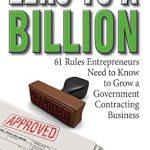 Transform Your Business Today: A Comprehensive Review of ‘Zero to a Billion: 61 Rules Entrepreneurs Need to Know to Grow a Government Contracting Business from Amazon’