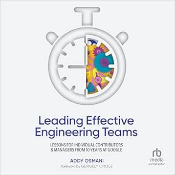 Discover Proven Strategies for Success: A Comprehensive Review of ‘Leading Effective Engineering Teams: Lessons for Individual Contributors and Managers from 10 Years at Google’