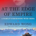 An Unforgettable Journey Through History: At the Edge of Empire: A Family’s Reckoning with China