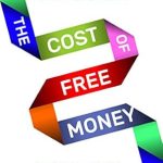 Discover the Hidden Dangers of Debt in ‘The Cost of Free Money: How Unfettered Capital Threatens Our Economic Future’ – A Must-Read Review!