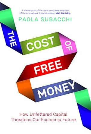 Discover the Hidden Dangers of Debt in ‘The Cost of Free Money: How Unfettered Capital Threatens Our Economic Future’ – A Must-Read Review!
