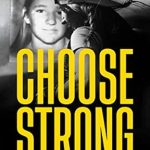 Discover Life-Changing Insights in Our Review of CHOOSE STRONG: The Choice That Changes Everything