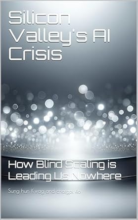 Essential Insights Unveiled: A Review of ‘Silicon Valley’s AI Crisis: How Blind Scaling is Leading Us Nowhere (AI Essentials)’