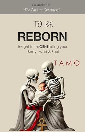 Transform Your Life with ‘TO BE REBORN’: Insight for reGENErating your Body, Mind & Soul – A Comprehensive Review