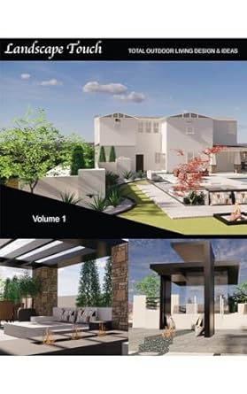 Transform Your Outdoor Space: A Comprehensive Review of Landscape Touch Vol. 1: Total Outdoor Living: Design & Ideas