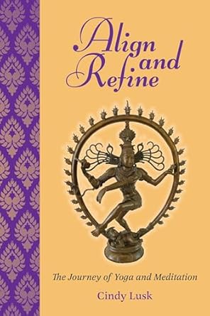 Discover Inner Peace: A Comprehensive Review of ‘Align and Refine: The Journey of Yoga and Meditation’
