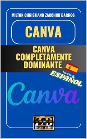 Transform Your Design Skills: A Comprehensive Review of CANVA COMPLETAMENTE DOMINANTE: CANVA (Spanish Edition)
