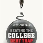 Must-Read for Future Students: Beating the College Debt Trap: Getting a Degree Without Going Broke