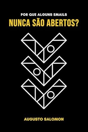 Descubra os Segredos da Comunicação Eficaz: Por Que Alguns E-mails Nunca São Abertos? A Psicologia por Trás das Mensagens que Vendem (Portuguese Edition)