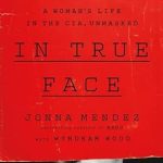 Discover the Untold Secrets of Espionage in ‘In True Face: A Woman’s Life in the CIA, Unmasked’ – A Captivating Review