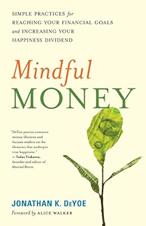 Transform Your Finances and Happiness: A Review of ‘Mindful Money: Simple Practices for Reaching Your Financial Goals and Increasing Your Happiness Dividend’
