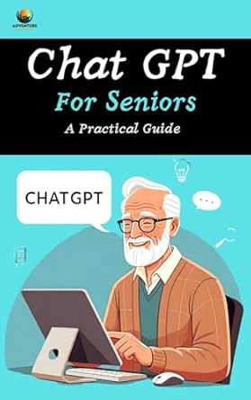 Discover the Benefits of AI: A Comprehensive Review of ‘ChatGPT For Seniors: A Beginner’s Guide to Unlocking the Power of AI’