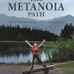 Transform Your Life: A Comprehensive Review of THE METANOIA PATH: Claim Your Best Energy, Health and Happiness