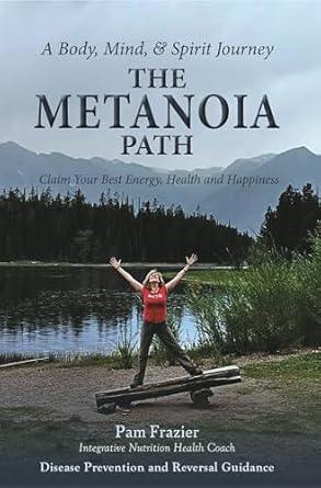 Transform Your Life: A Comprehensive Review of THE METANOIA PATH: Claim Your Best Energy, Health and Happiness