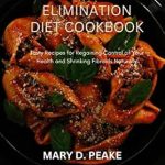 Transform Your Health: A Comprehensive Review of the Fibroid-Elimination Diet Cookbook: Tasty Recipes for Regaining Control of Your Health and Shrinking Fibroids Naturally