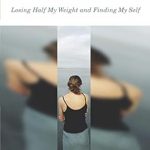 Transformative Journey: A Review of ‘Passing for Thin: Losing Half My Weight and Finding Myself’