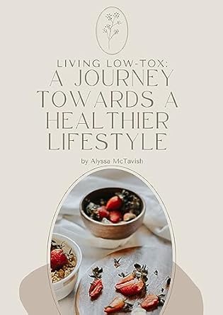 Discover the Secrets to a Healthier Lifestyle: A Review of Living Low-Tox: A Journey Towards a Healthier Lifestyle