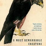 Discover the Fascinating Insights in ‘A Most Remarkable Creature: The Hidden Life of the World’s Smartest Birds of Prey’ – A Captivating Review