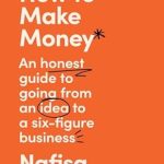 Unveiling Secrets: A Comprehensive Review of ‘How To Make Money: A New, Honest Guide to Starting and Building a Six-Figure, Successful Business from Amazon’
