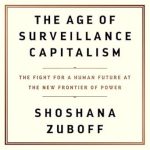 Essential Insights: A Deep Dive into The Age of Surveillance Capitalism: The Fight for a Human Future at the New Frontier of Power