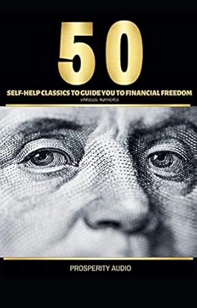 Unlock Your Path to Wealth: A Comprehensive Review of ’50 Self-Help Classics to Guide You to Financial Freedom’